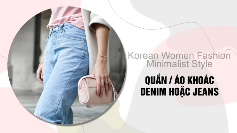 Quần / áo khoác chất liệu denim hoặc jeans với đặc tính ít nhăn, đứng form đồng thời rất dễ kết hợp cùng nhiều kiểu áo thun hay sơ mi trong phong cách thời trang tối giản của nữ giới xứ Hàn (Ảnh: Unsplash, Biên tập: Vũ Đỗ Hải Hả)