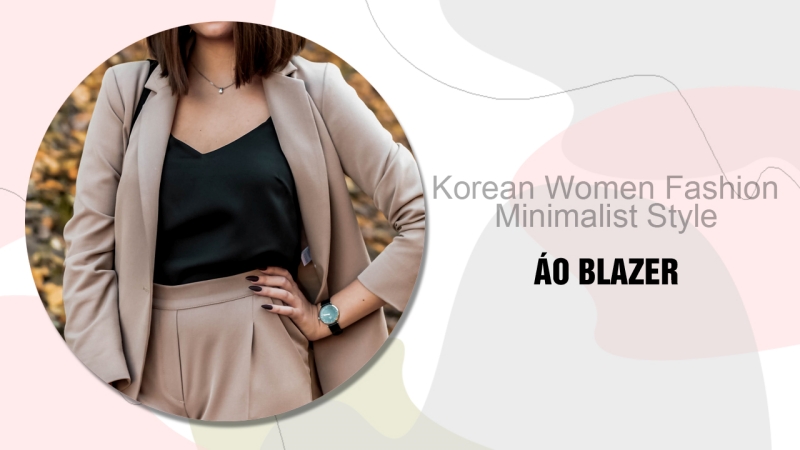 Những chiếc áo blazer với thiết kế thanh lịch, trang nhã thực sự làm nữ giới Hàn Quốc nền nã hơn trong phong cách thời trang tối giản (Ảnh: Unsplash, Biên tập: Vũ Đỗ Hải Hả)