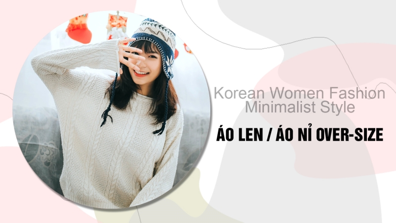 Áo len / áo nỉ over-size, ít họa tiết cung cấp đến người mặc nhiều kiểu dáng, lựa chọn, khiến phái nữ thêm phần trẻ trung, năng động, đúng tiêu chí mà phong cách thời trang tối giản đề ra (Ảnh: Unsplash, Biên tập: Vũ Đỗ Hải Hả)