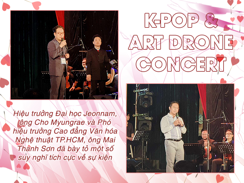 Hiệu trưởng Đại học Jeonnam, ông Cho Myungrae (phía trên) và Phó hiệu trưởng trường Cao đẳng Văn hóa Nghệ thuật TP.HCM, ông Mai Thanh Sơn (phía dưới) bày tỏ sự vui mừng và không quên chia sẻ những suy nghĩ tích cực về buổi concert “K-pop and Art Drone”. (Ảnh: Vũ Đỗ Hải Hà)