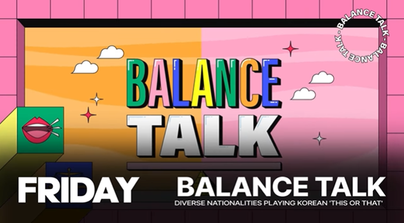 Los viernes se emite el programa 'Balance Talk' en el canal oficial de Korea.net en YouTube