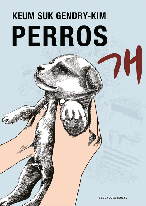 La imagen muestra la portada de la edición en español de 'Perros', novela de la escritora Keum Suk Gendry-Kim. | Reservoir Books