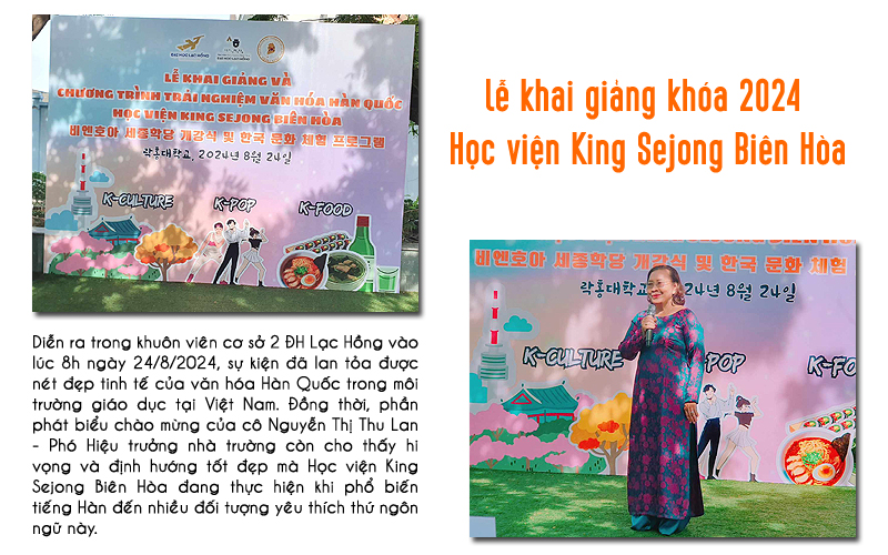 Sự kiện đã diễn ra tại sân khấu ngoài trời trực thuộc cơ sở 2 Đại học Lạc Hồng, vào lúc 08h00 ngày 24/8/2024. Đặc biệt, đến với sự kiện, cô Nguyễn Thị Thu Lan – Phó Hiệu trưởng nhà trường (ảnh dưới) còn bày tỏ cảm xúc vui mừng vì những đóng góp mà Học viện King Sejong Biên Hòa làm được trong công cuộc đào tạo tiếng Hàn cho nhân lực Việt, đáp ứng nhu cầu cần thiết của xã hội ngày nay. (Ảnh: Vũ Đỗ Hải Hà)