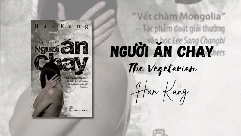 “Người ăn chay” là tác phẩm đánh dấu mốc quan trọng đầu tiên trong sự nghiệp văn chương của tác giả Han Kang. (Ảnh: https://han-kang.net, Biên tập: Nguyễn Hà Linh)